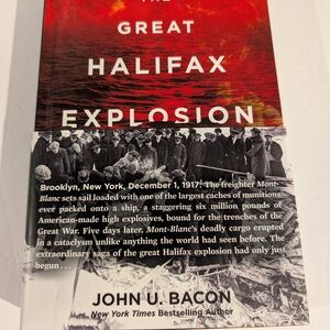 The Great Halifax Explosion H/C By John U. Bacon